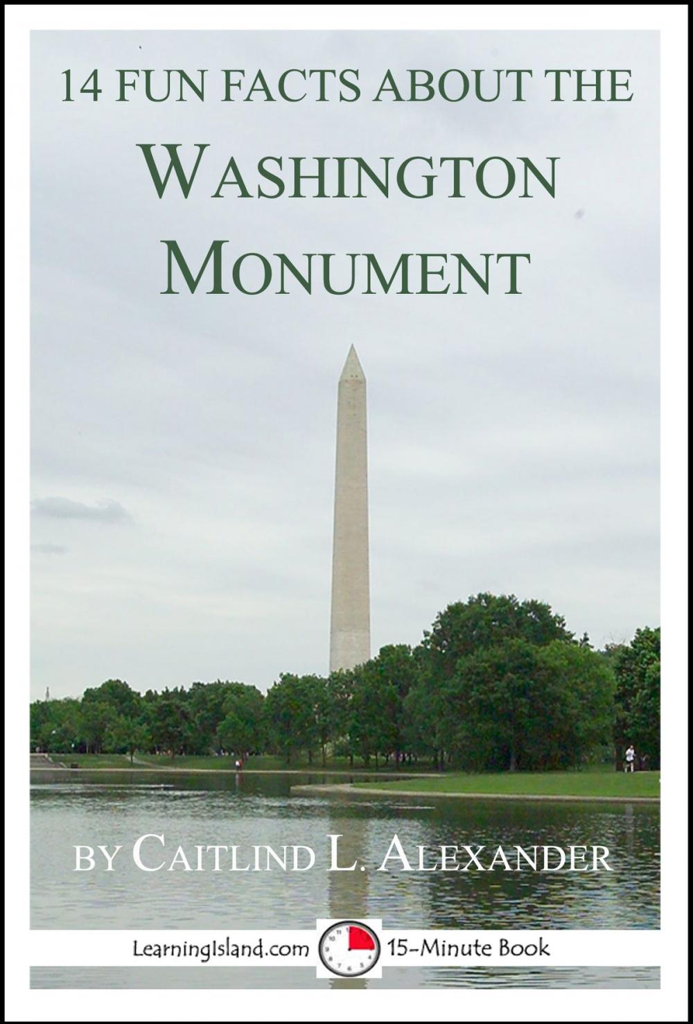 Big bigCover of 14 Fun Facts About the Washington Monument: A 15-Minute Book