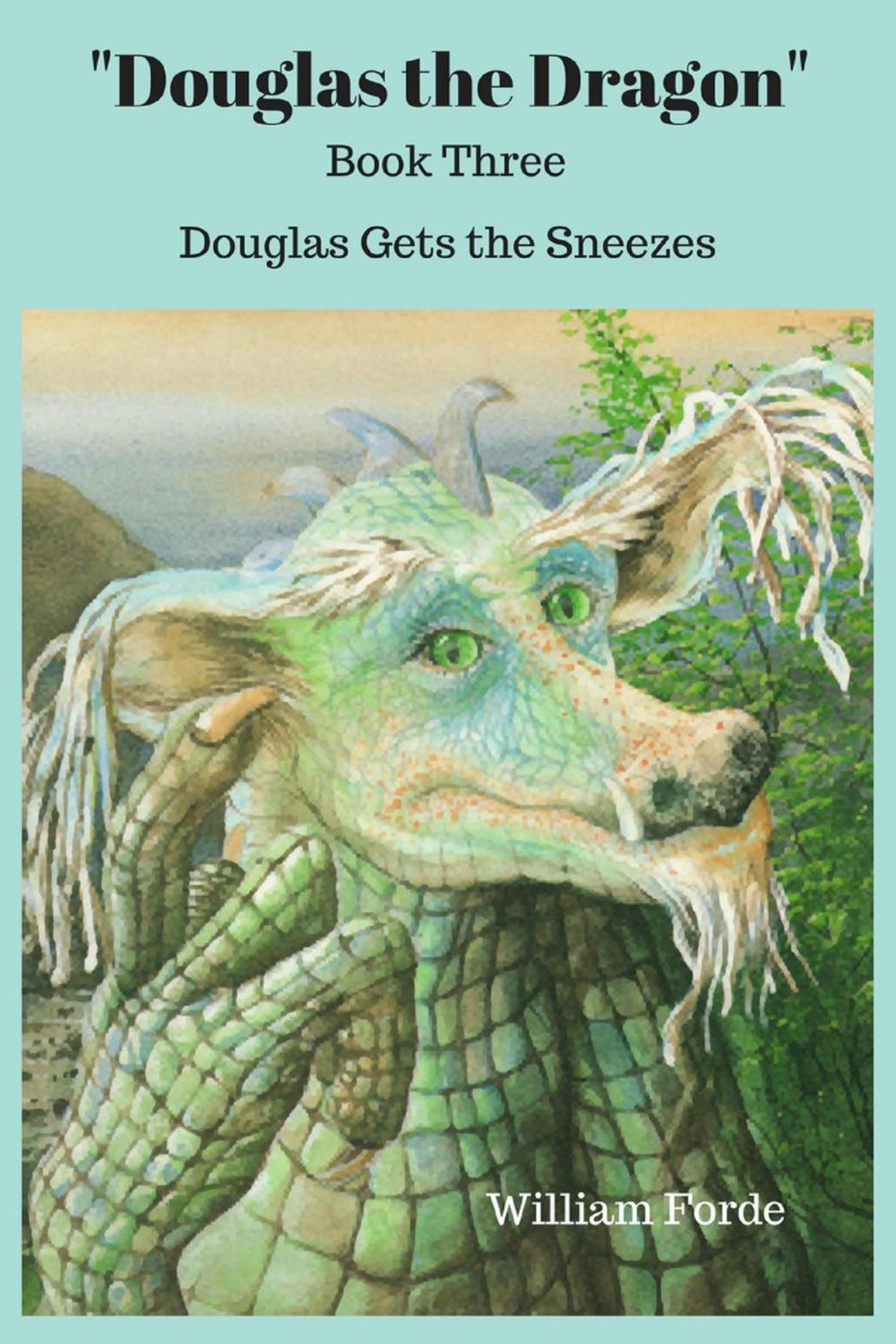 Big bigCover of Douglas the Dragon: Book Three - Douglas Gets the Sneezes