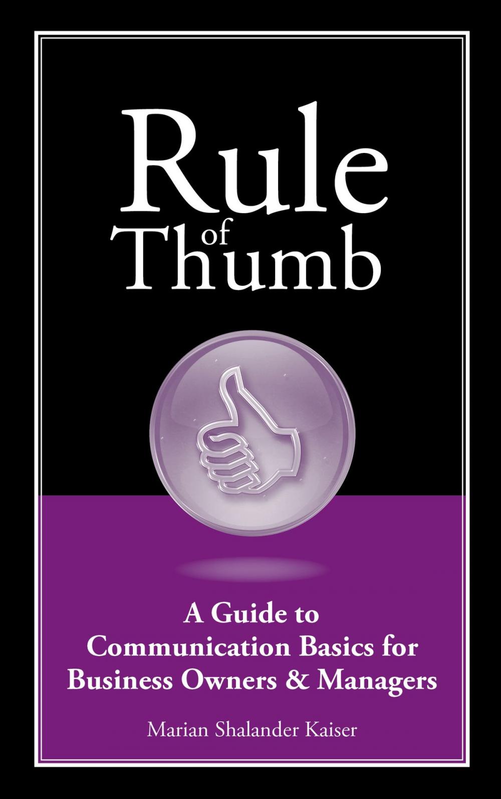 Big bigCover of Rule of Thumb: A Guide to Communication Basics for Small Business Owners & Managers