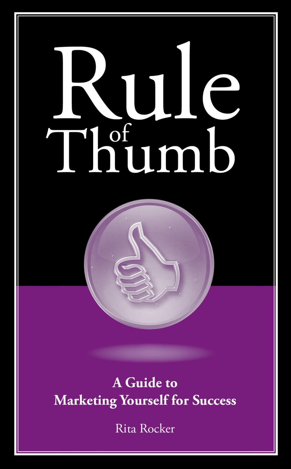 Big bigCover of Rule of Thumb: A Guide to Marketing Yourself for Success