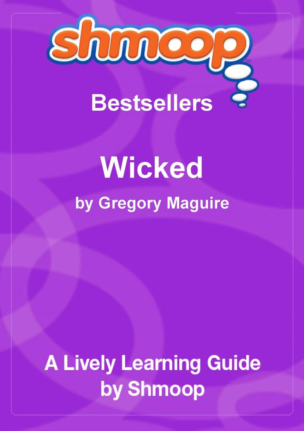 Big bigCover of Shmoop Bestsellers Guide: Wicked: The Life and Times of the Wicked Witch of the West