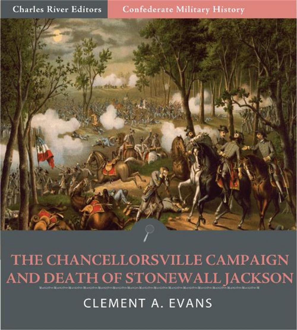 Big bigCover of Confederate Military History: The Chancellorsville Campaign and Death of Jackson (Illustrated Edition)