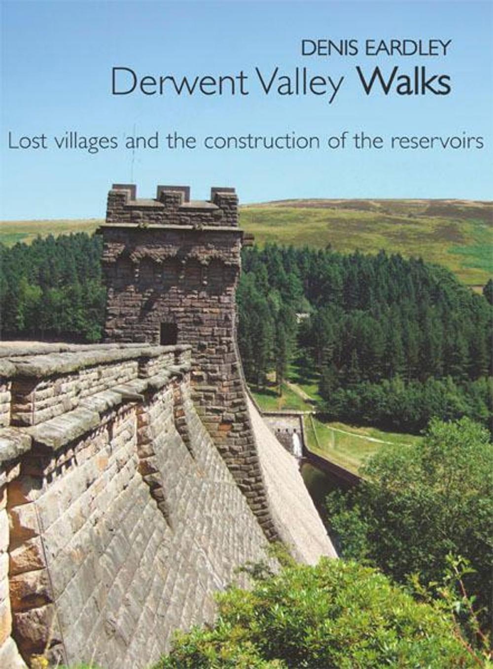 Big bigCover of Derwent Valley Walks: Lost villages and the construction of the reservoirs