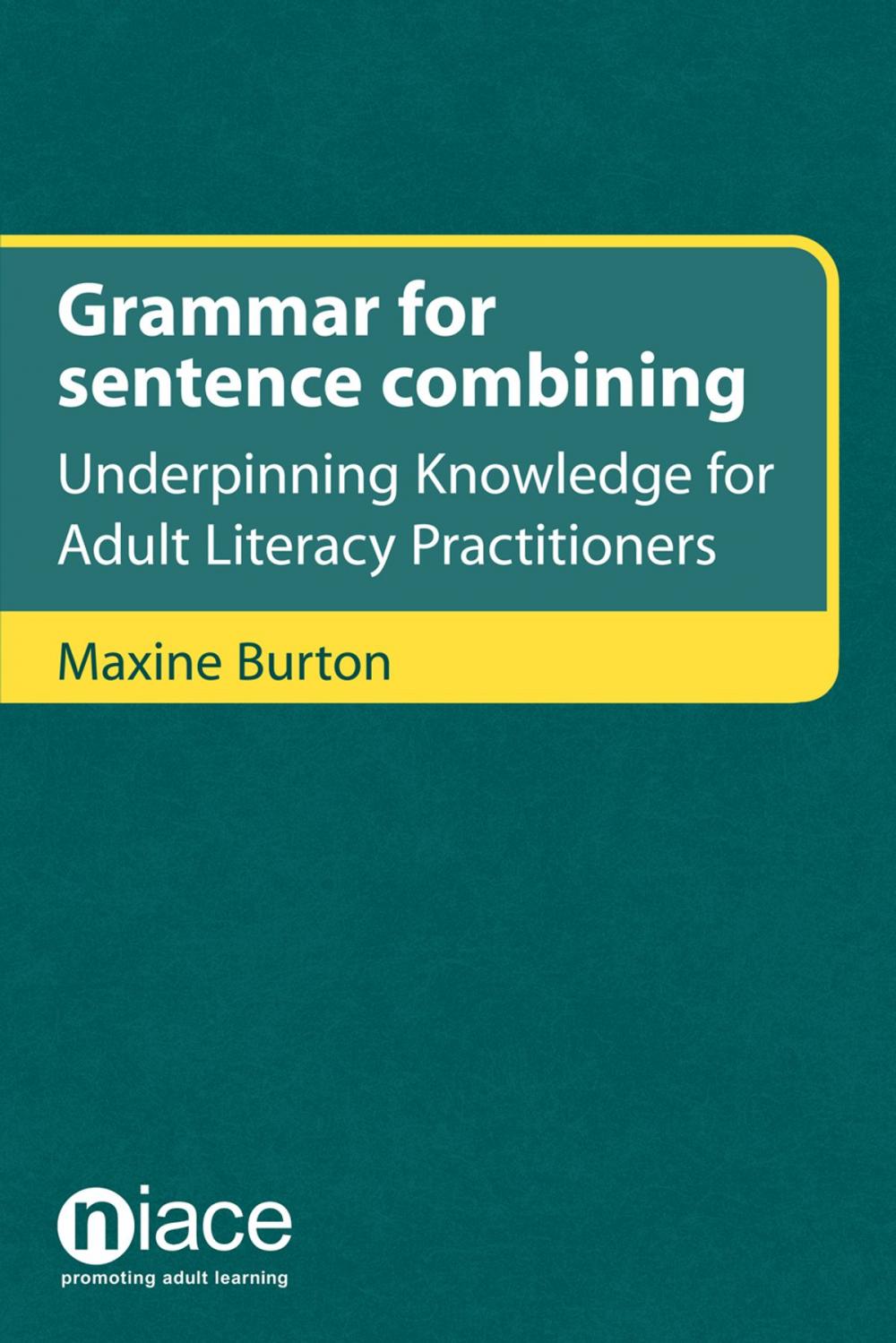 Big bigCover of Grammar for Sentence Combining: Underpinning Knowledge for Adult Literacy Practitioners