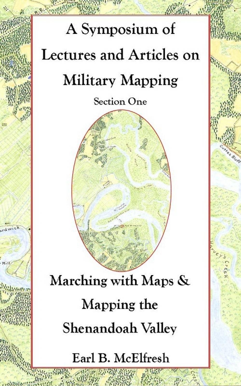 Big bigCover of A Symposium of Lectures and Articles on Military Mapping Section One: Marching with Maps & Mapping the Shenandoah Valley
