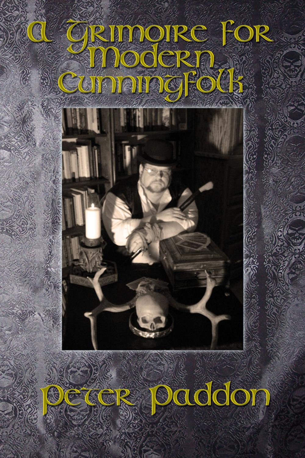 Big bigCover of A Grimoire for Modern Cunningfolk A Practical Guide to Witchcraft on the Crooked Path