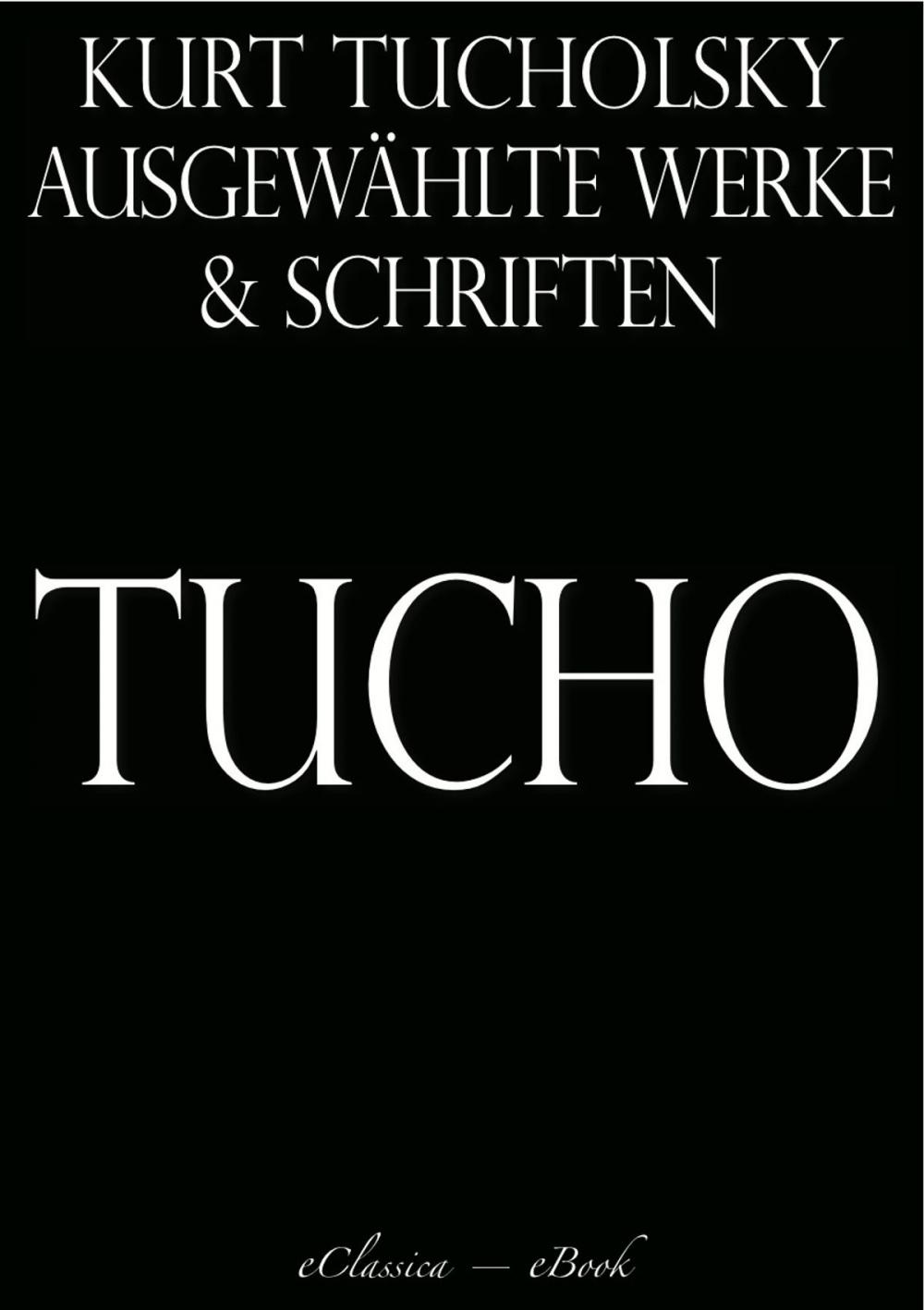 Big bigCover of Kurt Tucholsky: Ausgewählte Werke und Schriften