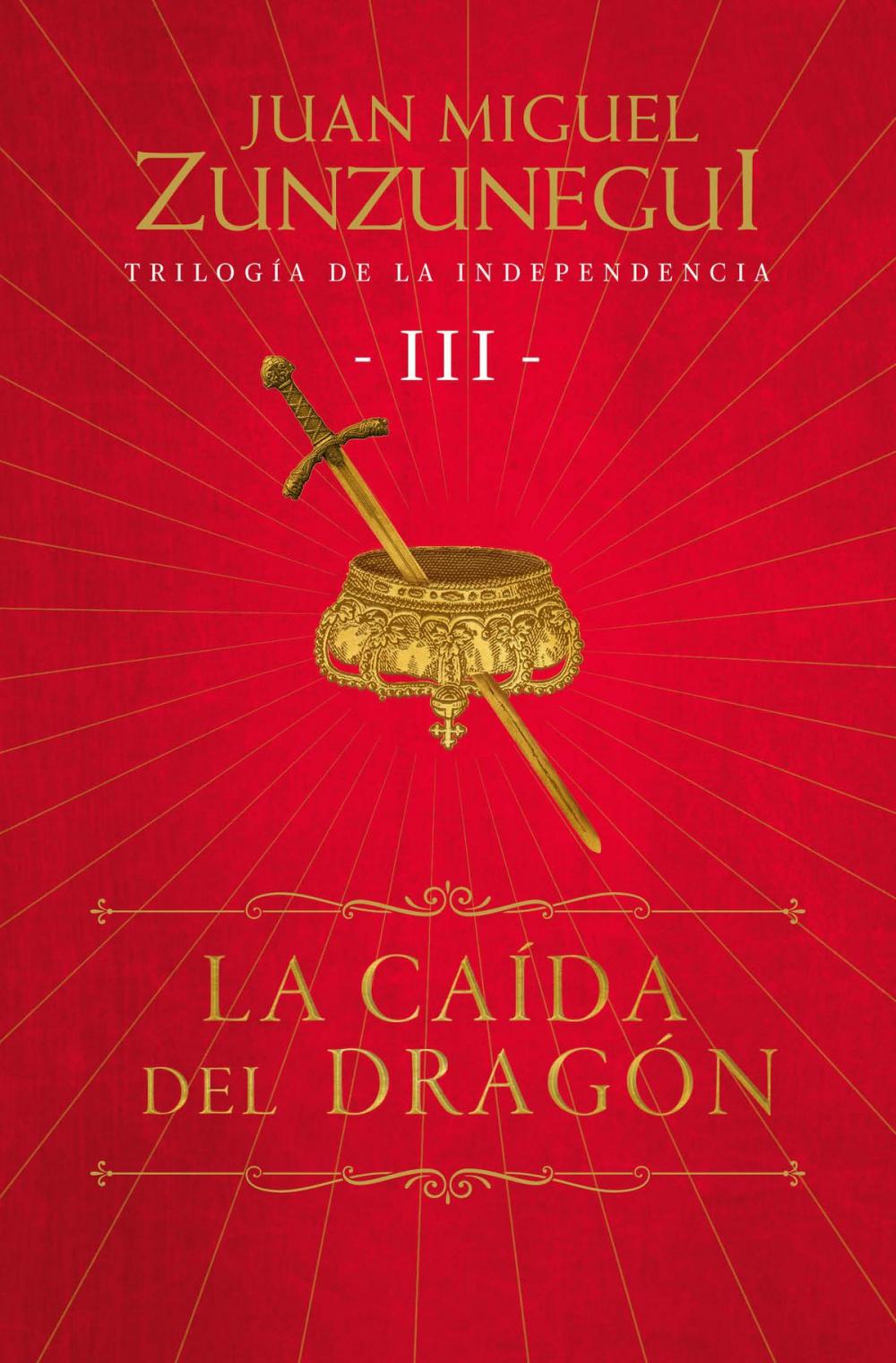 Big bigCover of La caída del dragón (Trilogía de la Independencia 3)