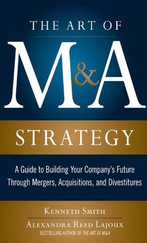 Cover of the book The Art of M&A Strategy: A Guide to Building Your Company's Future through Mergers, Acquisitions, and Divestitures by Dave Cutcher