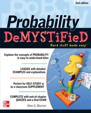 Cover of the book Probability Demystified 2/E by Thomas McCarty, Lorraine Daniels, Michael Bremer, Praveen Gupta, John Heisey, Kathleen Mills