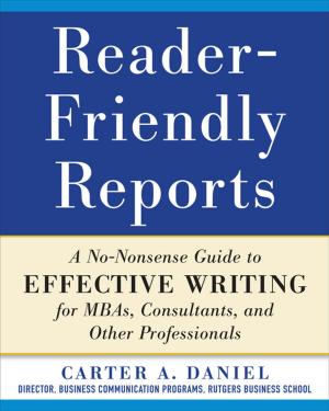 Cover of the book Reader-Friendly Reports: A No-nonsense Guide to Effective Writing for MBAs, Consultants, and Other Professionals by Michael Barzelay, John G. Hanson, Cecilia Nguyen, Robert G. Docters