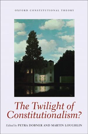 Cover of the book The Twilight of Constitutionalism? by William Oddie