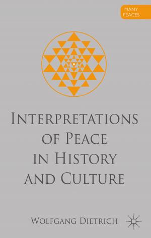 Cover of the book Interpretations of Peace in History and Culture by D. Mokrosinska, Dorota Mokrosi?ska