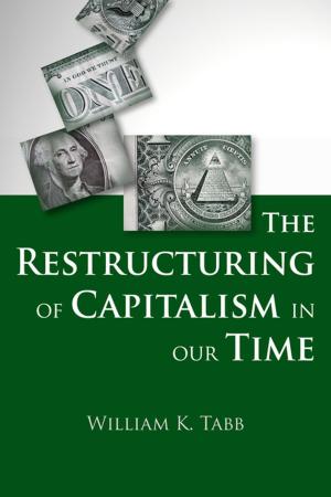 Cover of the book The Restructuring of Capitalism in Our Time by David Barash, , Ph.D., Judith Eve Lipton, , M.D.