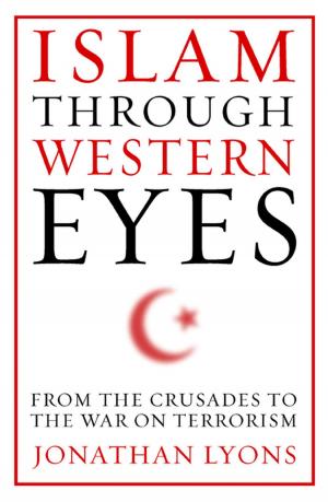 Cover of the book Islam Through Western Eyes by Jörg Schweinitz