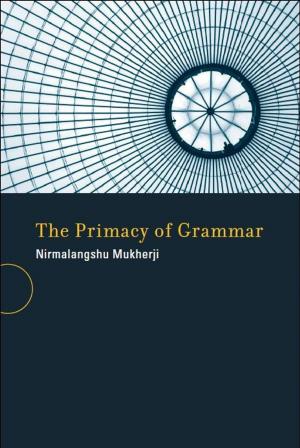 Cover of the book The Primacy of Grammar by Radu J. Bogdan