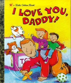 Cover of the book I Love You, Daddy! by Jen Arena