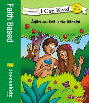Cover of the book The Beginner's Bible Adam and Eve in the Garden by Mike Berenstain