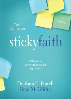 Cover of the book Sticky Faith Teen Curriculum by David Hart Bradstreet, Steve Rabey