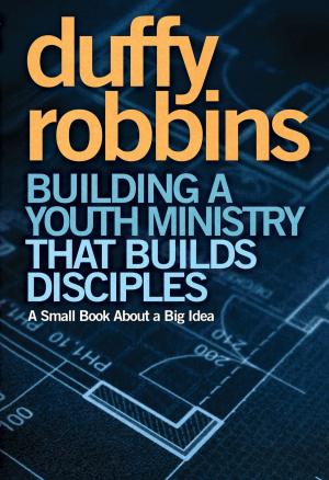 Cover of the book Building a Youth Ministry that Builds Disciples by Walter C. Kaiser, Jr., Duane Garrett, Zondervan
