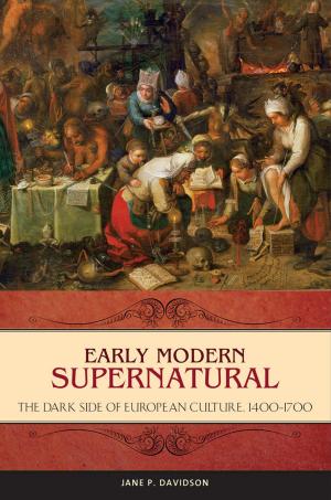 Cover of Early Modern Supernatural: The Dark Side of European Culture, 1400–1700