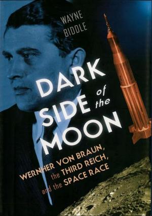 Cover of the book Dark Side of the Moon: Wernher von Braun, the Third Reich, and the Space Race by Ron Carlson