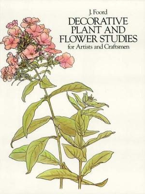 Cover of the book Decorative Plant and Flower Studies for Artists and Craftsmen by Walter Crane