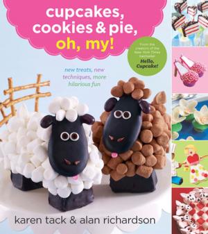 Cover of the book Cupcakes, Cookies & Pie, Oh, My! by Roberto Santibanez, JJ Goode, Todd Coleman