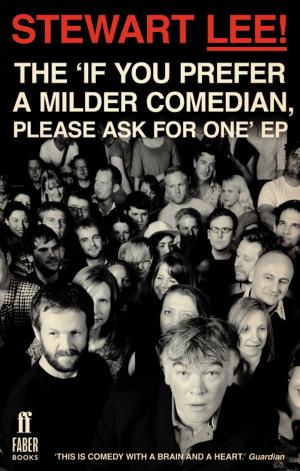 bigCover of the book Stewart Lee! The 'If You Prefer a Milder Comedian Please Ask For One' EP by 