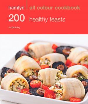 Cover of the book Hamlyn All Colour Cookery: 200 Healthy Feasts by Jo McAuley