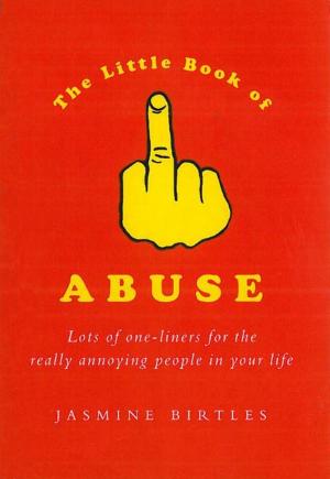 Cover of the book The Little Book of Abuse by Alan Sugar