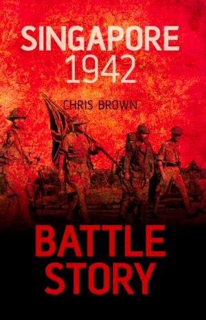 Cover of the book Battle Story: Singapore 1942 by Chris Peers