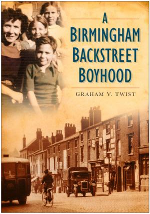 Cover of the book Birmingham Backstreet Boyhood by Christopher Hilton