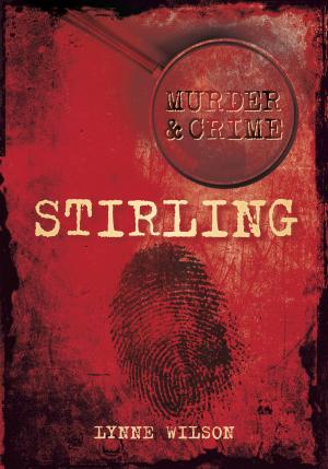 Cover of the book Murder & Crime: Stirling by Juliet Faith