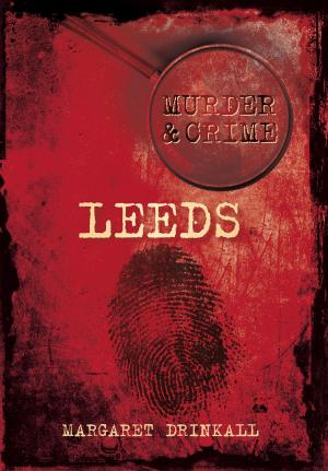 Book cover of Murder & Crime: Leeds