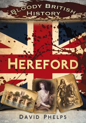 Cover of Bloody British History: Hereford
