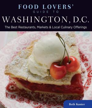 Cover of the book Food Lovers' Guide to® Washington, D.C. by Susan Campbell, Ray Bendici, Bill Heald
