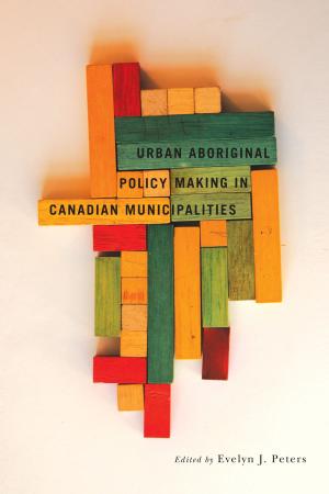 Cover of the book Urban Aboriginal Policy Making in Canadian Municipalities by 