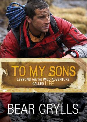bigCover of the book To My Sons: Lessons for the Wild Adventure Called Life by 