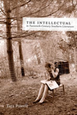 Cover of the book The Intellectual in Twentieth-Century Southern Literature by Jennifer M. Wilks