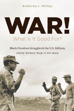 Cover of the book War! What Is It Good For? by Deirdre M. Moloney