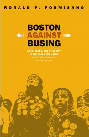 Cover of the book Boston Against Busing by Charles W. McCurdy