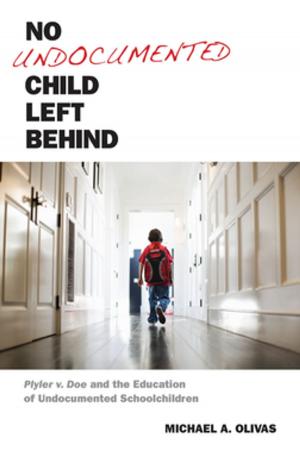 Cover of the book No Undocumented Child Left Behind by Ben Kirshner