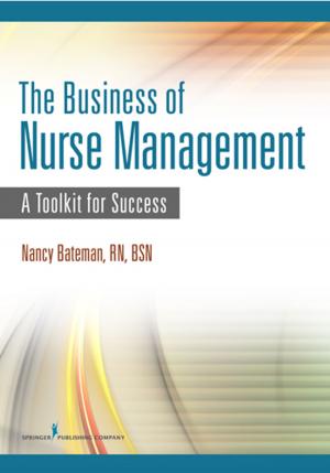 Cover of the book The Business of Nurse Management by Karen Daley, PhD, RN, Suzanne Campbell, PhD, RN, WHNP-BC, IBCLC