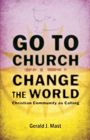 Cover of the book Go to Church, Change the World by John R Yeatts