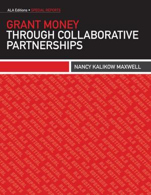 Cover of the book Grant Money through Collaborative Partnerships by Barbara T. Mates, William R. Reed IV