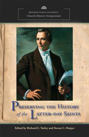 Cover of the book Preserving the History of the Latter-day Saints by Allyson B. Condie
