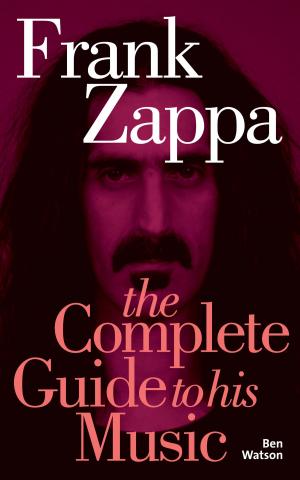 Book cover of Frank Zappa: The Complete Guide to his Music