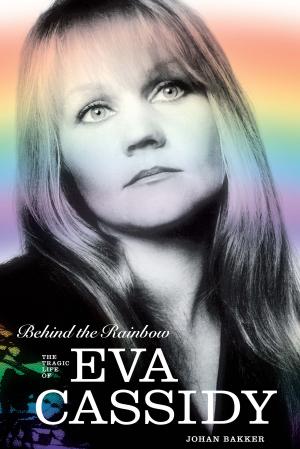 Cover of the book Behind The Rainbow: The Story of Eva Cassidy by Paul Lester