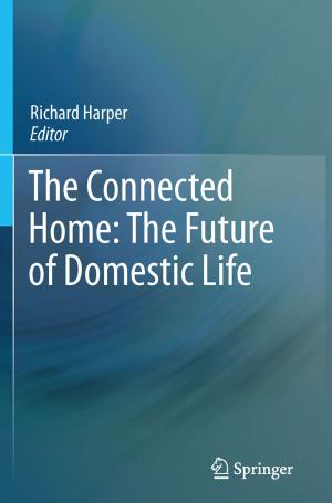 Cover of the book The Connected Home: The Future of Domestic Life by Deborah D. L. Chung